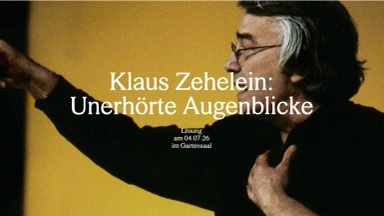Klaus Zehelein: Unerhörte Augenblicke