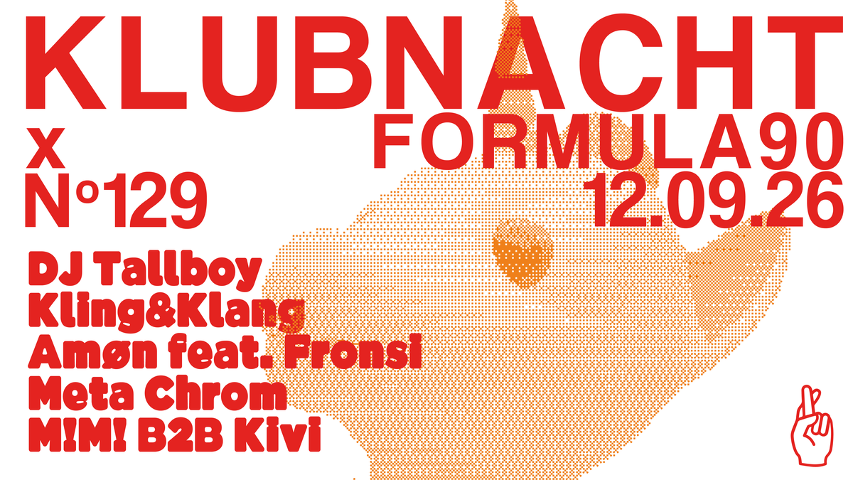 Titelbild der Veranstaltung KLUBNACHT N°129 X FORMULA 90 | SEASON OPENING