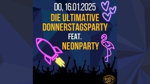 Die ultimative Donnerstagsparty feat. Neonparty