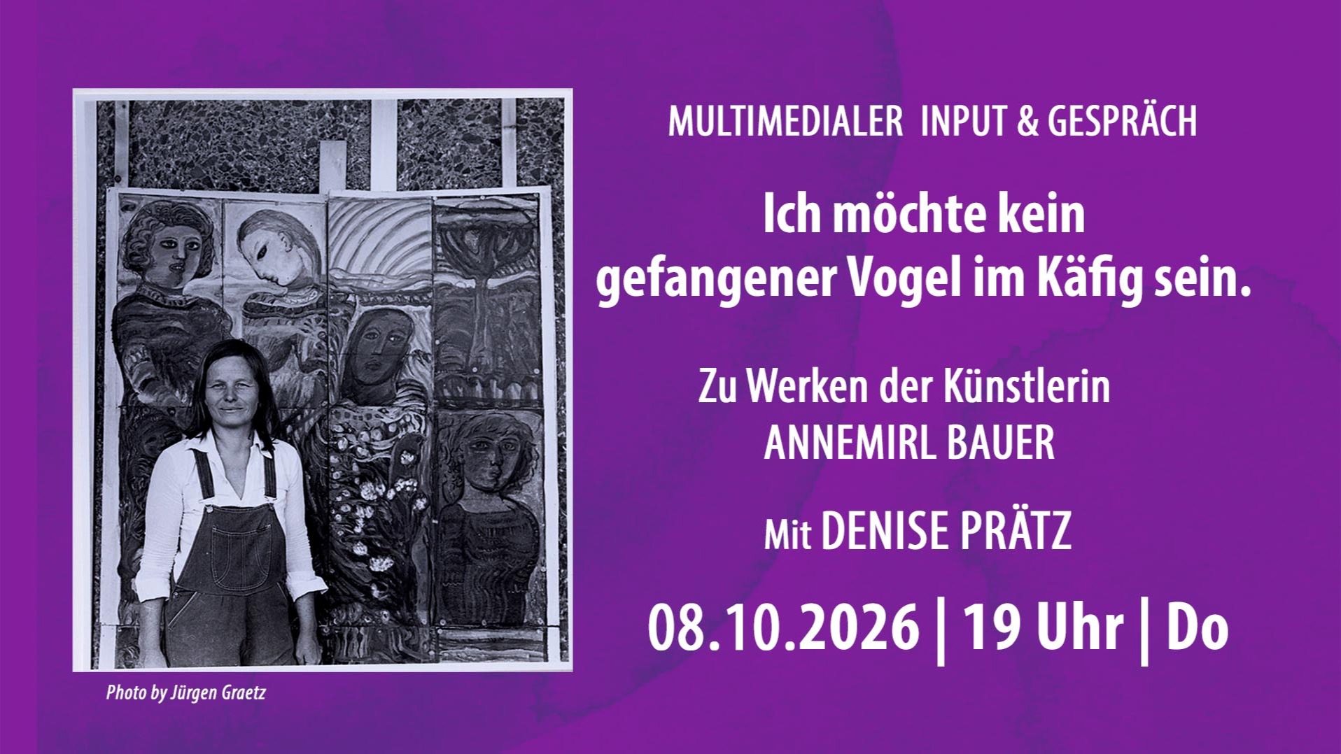Ich möchte kein gefangener Vogel im Käfig sein - MULTIMEDIALER INPUT & GESPRÄCH Zu Werken der Künstlerin Annemirl Bauer