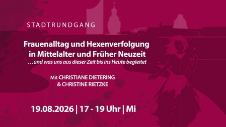 Frauenalltag und Hexenverfolgung in Mittelalter und Früher Neuzeit - Stadtrundgang