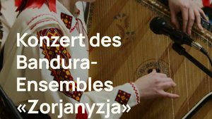 Konzert der Bandura-Capella «Zorjanyzja»
