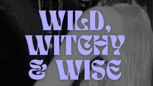 WILD, WITCHY & WISE