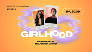 GIRLHOOD – Day Party @Hotel Shanghai – Together Through Highs & Lows