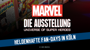 FAN DAYS Marvel: Die Ausstellung - Universe of Super Heroes