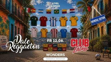 Dale Reggaeton x Club Latino "Mundial Edition" @Wonders Stuttgart / Fr. 12.06.26