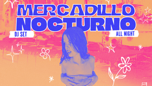 MERCADILLO NOCTURNO - Afterparty