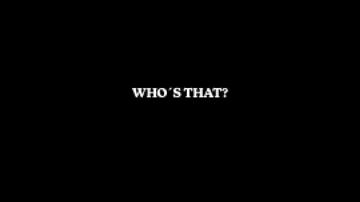 WHO´S THAT?