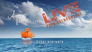 Aga und die Jungs – Premierenkonzert „Farbe bekennen"