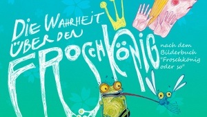 KINDERTHEATER "DIE WAHRHEIT ÜBER DEN FROSCHKÖNIG "