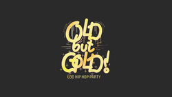 Old But Gold - Ü30 Hip Hop Party