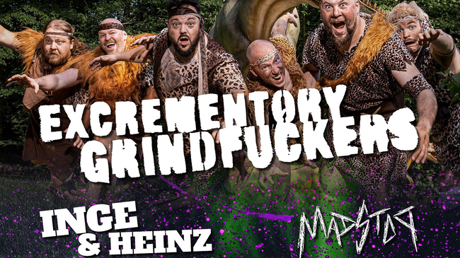 EXCREMENTORY GRINDFUCKERS, INGE & HEINZ und MADSTOP