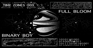 TIME ZONES Vol.3 feat. FULL BLOOM & BINARY BOY
