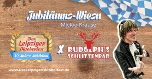 Jubiläums-Wiesn mit Rudolph's Schlittenbar mit Mickie Krause - Das Leipziger Oktoberfest 2024