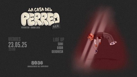 LA CASA DEL PERREO | SO36 | BERLIN