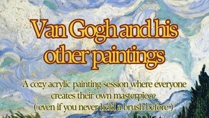 Van Gogh & His Other Paintings – Cozy Acrylic Painting Evening