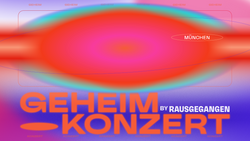 Rausgegangen Geheimkonzerte München