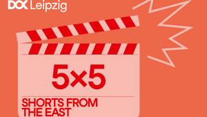 DOK Leipzig – 5x5 Shorts from the East