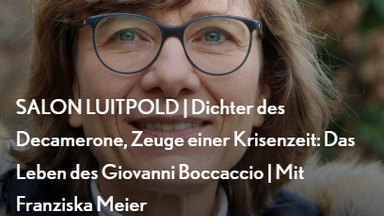 SALON LUITPOLD | Dichter des Decamerone, Zeuge einer Krisenzeit: Das Leben des Giovanni Boccaccio | Mit Franziska Meier