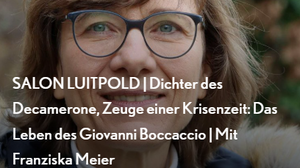 SALON LUITPOLD | Dichter des Decamerone, Zeuge einer Krisenzeit: Das Leben des Giovanni Boccaccio | Mit Franziska Meier
