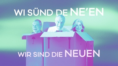 Wi sünd de Ne’en / Wir sind die Neuen
