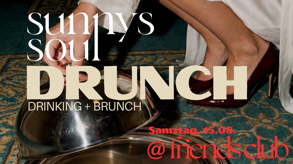 sunnys soul DRUNCH (Drinking + Brunch) @friendsclub