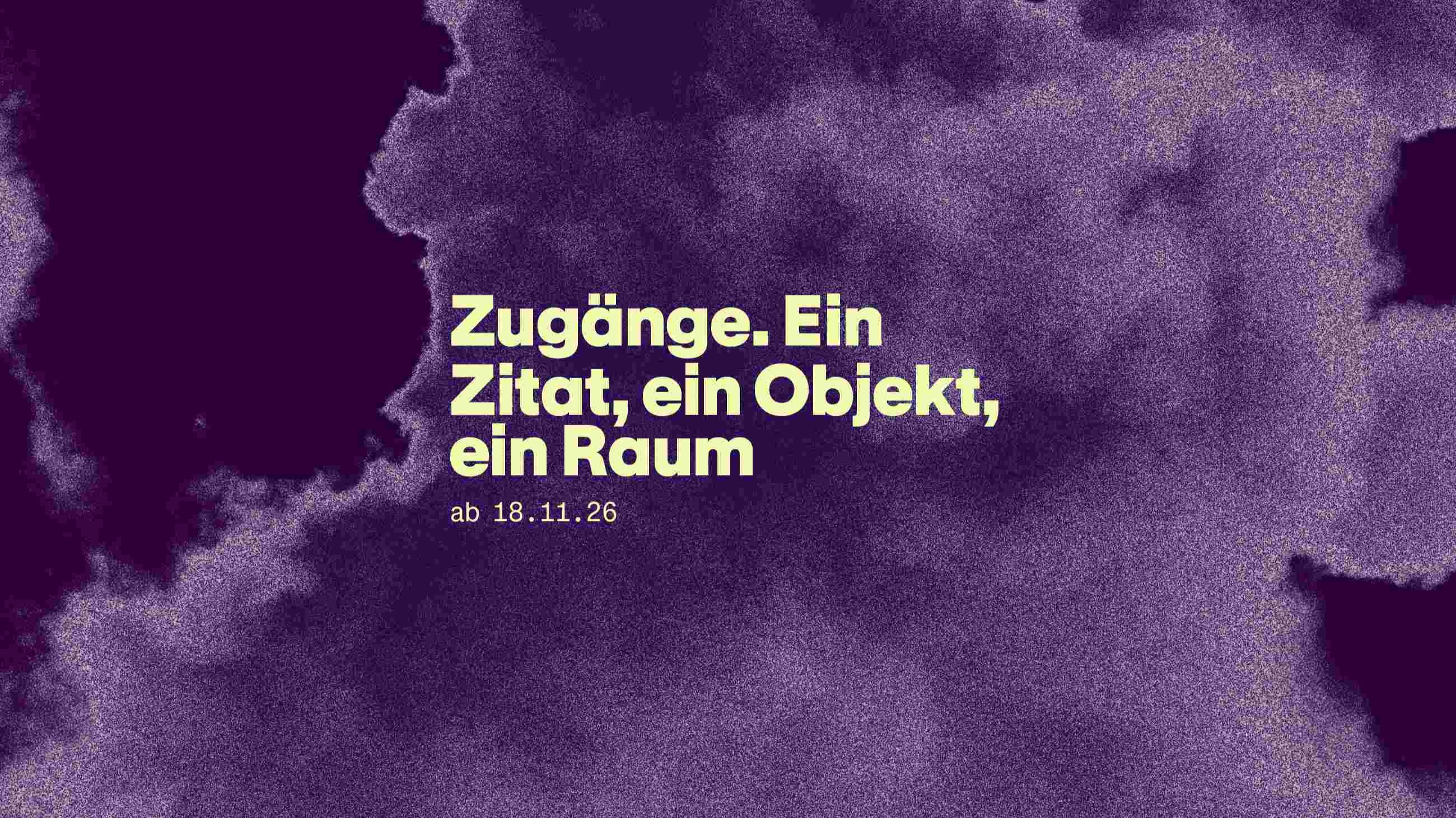 Zugänge. Ein Zitat, ein Objekt, ein Raum