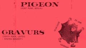Live: Pigeon (Post Punk, Berlin) + Gravurs (Death Rock, Leipzig – Erstes Konzept) + Anfangsverdacht (EBM/Coldwave, Hamburg) - Erscheinen Sie, sonst weinen Sie!