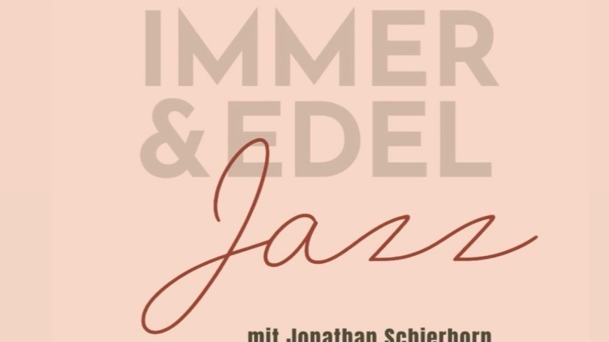 Titelbild der Veranstaltung Jazz Brunch im Immer & Edel