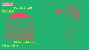 Barnacht w/ DJ Fucks Himself, HiHat, Philo