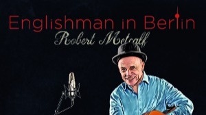 Robert Metcalf - Englishman in Berlin (Konzert & Storys)