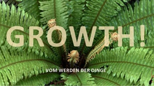 Ausstellung "GROWTH - Vom Werden der Dinge"