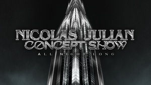 We Are Together presents: NICOLAS JULIAN CONCEPT SHOW (ALL NIGHT LONG)