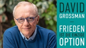 UNSERE ZEIT VERSTEHEN: »FRIEDEN IST DIE EINZIGE OPTION« EIN ABEND MIT DAVID GROSSMANN