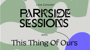 Parkside Sessions w/ This Thing of Ours