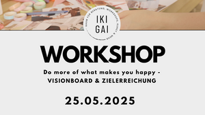 Do more of what makes you happy - Visionboard & Zielerreichung