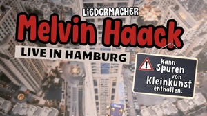MELVIN HAACK - "Kann Spuren von Kleinkunst enthalten"
