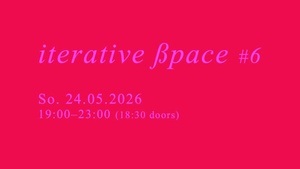 Iterative ßpace #6 w/ Eric Frye & Michael Flora