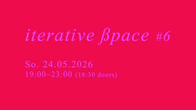 Iterative ßpace #6 w/ Eric Frye & Michael Flora