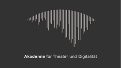 Akademie für Theater und Digitalität