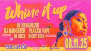 WHINE IT UP X Veedel Club