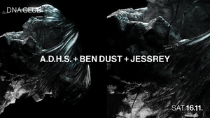 DNA w/ A.D.H.S. + Ben Dust + JessRey