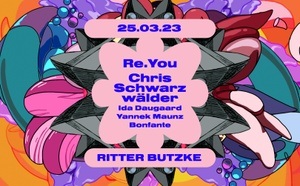 Re.You & Chris Schwarzwaelder @ Ritter Butzke