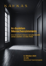 IN DUNKLEN MENSCHENZIMMERN. Eine literarische Kafka-Matinee mit Lena Gorelik, Jonas Lüscher und Uwe Timm