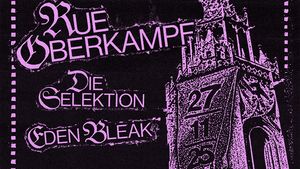 Rue Oberkampf + Die Selektion + Eden Bleak