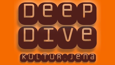 Deep Dive Kultur.Jena