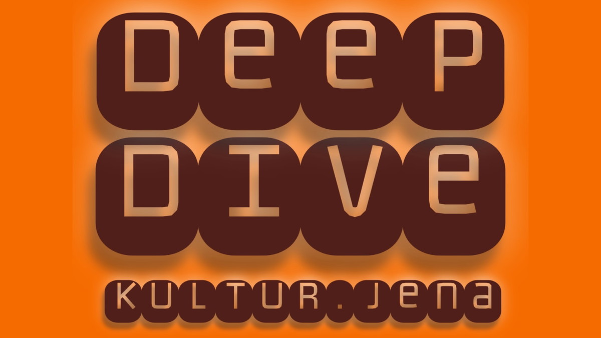 Deep Dive Kultur.Jena