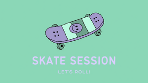 SKATE SESSION