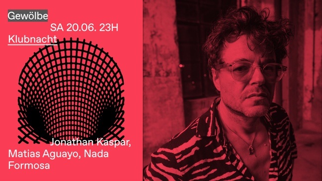 Klubnacht w/ Jonathan Kaspar, Matias Aguayo, Nada Formosa