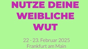 Workshop: NUTZE DEINE WEIBLICHE WUT